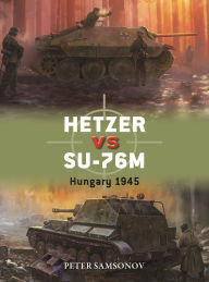Title: Hetzer vs SU-76M: Hungary 1945, Author: Peter Samsonov