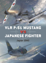 Title: VLR P-51 Mustang vs Japanese Fighter: Japan 1945, Author: Carl Molesworth