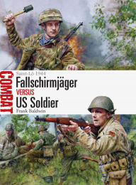 Title: Fallschirmjäger vs US Soldier: Saint-Lô 1944, Author: Frank Baldwin