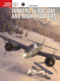 Title: Junkers Ju 88C Day and Nightfighters, Author: Chris Goss