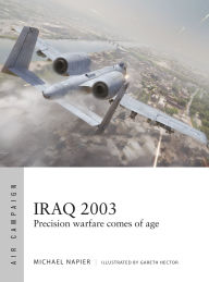 Title: Iraq 2003: Precision warfare comes of age, Author: Michael Napier
