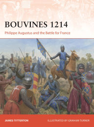 Title: Bouvines 1214: Philippe Augustus and the Battle for France, Author: James Titterton
