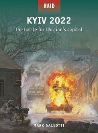 Title: Kyiv 2022: The battle for Ukraine's capital, Author: Mark Galeotti