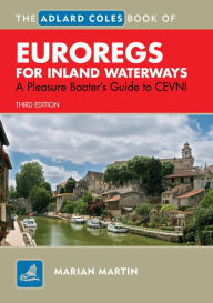 Title: The Adlard Coles Book of EuroRegs for Inland Waterways: A Pleasure Boater's Guide to CEVNI, Author: Marian Martin