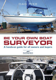 Title: Be Your Own Boat Surveyor: A hands-on guide for all owners and buyers, Author: Dag Pike