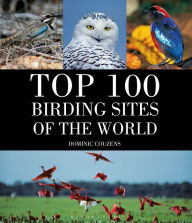Title: Top 100 Birding Sites Of The World, Author: Dominic Couzens