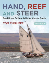 Title: Hand, Reef and Steer 2nd edition: Traditional Sailing Skills for Classic Boats, Author: Tom Cunliffe