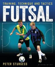 Title: Futsal: Training, Technique and Tactics, Author: Peter Sturgess