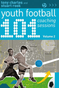 Title: 101 Youth Football Coaching Sessions Volume 2, Author: Tony Charles