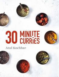 Title: 30 Minute Curries, Author: Atul Kochhar