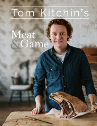 Title: Tom Kitchin's Meat and Game, Author: Tom Kitchin
