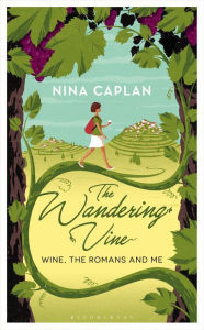 Title: The Wandering Vine: Wine, the Romans and Me, Author: Nina Caplan