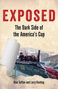 Title: Exposed: The Dark Side of the America's Cup, Author: Alan Sefton