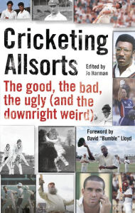 Title: Cricketing Allsorts: The Good, The Bad, The Ugly (and The Downright Weird), Author: Jo Harman
