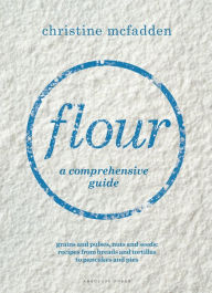 Title: Flour: a comprehensive guide, Author: Christine McFadden