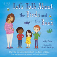 Title: Let's Talk About the Birds and the Bees: A Let's Talk picture book to start conversations with children about the facts of life (From how babies are made to puberty and healthy relationships), Author: Molly Potter