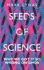 Seeds of Science: Why We Got It So Wrong On GMOs