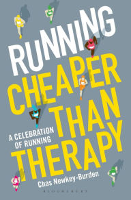Title: Running: Cheaper Than Therapy: A Celebration of Running, Author: Chas Newkey-Burden