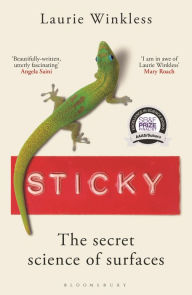 Title: Sticky: The Secret Science of Surfaces, Author: Laurie Winkless