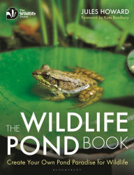 Free database books download The Wildlife Pond Book: Create Your Own Pond Paradise for Wildlife 9781472958327