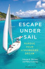 Escape Under Sail: Pursue Your Liveaboard Dream