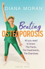 Beating Osteoporosis: All you need to know - The Facts, The Treatments, The Exercises