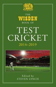 Title: The Wisden Book of Test Cricket 2014-2019, Author: Bloomsbury Publishing