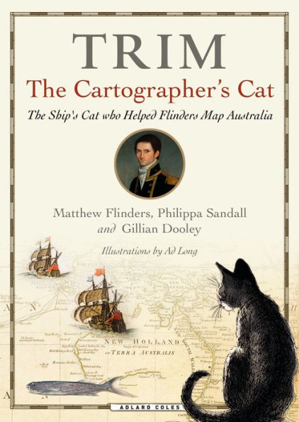 Trim, The Cartographer's Cat: The ship's cat who helped Flinders map Australia