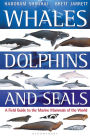 Whales, Dolphins and Seals: A field guide to the marine mammals of the world