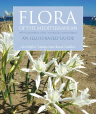 Title: Flora of the Mediterranean: An Illustrated Guide, Author: Christopher  Gardner