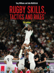Title: Rugby Skills, Tactics and Rules 5th edition, Author: Tony Williams