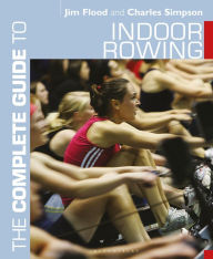 Title: The Complete Guide to Indoor Rowing, Author: Jim Flood