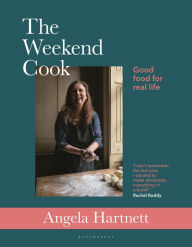 Title: The Weekend Cook: Good Food for Real Life, Author: Angela Hartnett