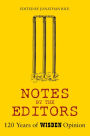 Notes By The Editors: 120 Years of Wisden Opinion