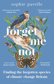 Title: Forget Me Not: Finding the forgotten species of climate-change Britain - WINNER OF THE PEOPLE'S BOOK PRIZE FOR NON-FICTION, Author: Sophie Pavelle