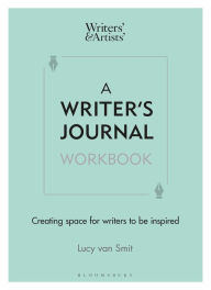 Title: A Writer's Journal Workbook: Creating space for writers to be inspired, Author: Lucy van Smit