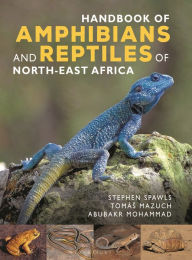 Title: Handbook of Amphibians and Reptiles of North-east Africa, Author: Stephen Spawls
