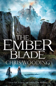 Title: The Ember Blade: A breathtaking fantasy adventure, Author: Chris Wooding BA