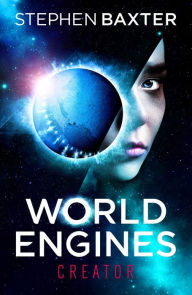 Title: World Engines: Creator, Author: Stephen Baxter