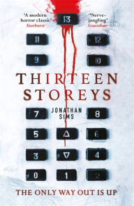 Title: Thirteen Storeys, Author: Jonathan Sims