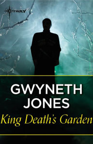 Title: King Death's Garden, Author: Gwyneth Jones