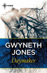 Title: Daymaker, Author: Gwyneth Jones