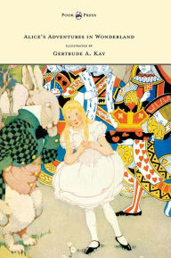 Title: Alice's Adventures in Wonderland - Illustrated by Gertrude A. Kay, Author: Lewis Carroll