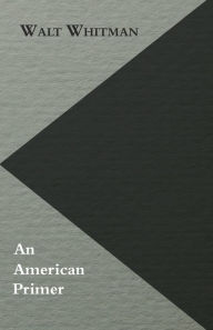 Title: An American Primer, Author: Walt Whitman
