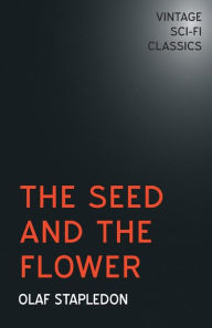 Title: The Seed and the Flower, Author: Olaf Stapledon