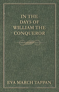 Title: In the Days of William the Conqueror, Author: Eva March Tappan