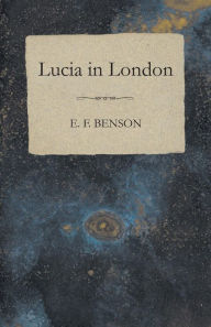 Title: Lucia in London, Author: E F Benson