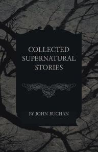 Title: Collected Supernatural Stories, Author: John Buchan