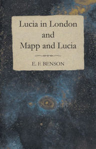 Title: Lucia in London and Mapp and Lucia, Author: E F Benson