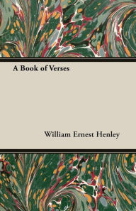 Title: A Book of Verses, Author: William Ernest Henley